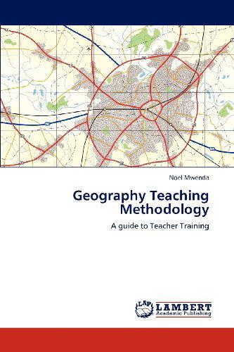 Cover for Noel Mwenda · Geography Teaching Methodology: a Guide to Teacher Training (Paperback Book) (2012)