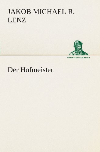 Cover for Jakob Michael Reinhold Lenz · Der Hofmeister (Tredition Classics) (German Edition) (Paperback Book) [German edition] (2013)