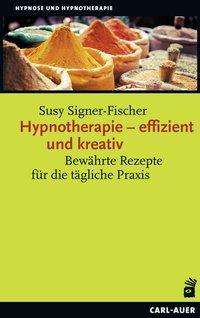 Cover for Signer-Fischer · Hypnotherapie – effizient und kreativ: Bewährte Re (Book) (2023)