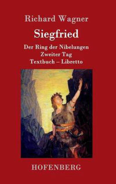 Siegfried: Der Ring der Nibelungen Zweiter Tag Textbuch - Libretto - Richard Wagner - Livros - Hofenberg - 9783861991694 - 20 de janeiro de 2016