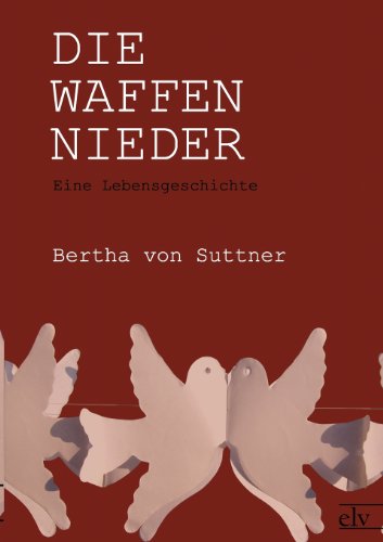 Die Waffen Nieder - Bertha Von Suttner - Bücher - Europäischer Literaturverlag - 9783862671694 - 11. August 2011