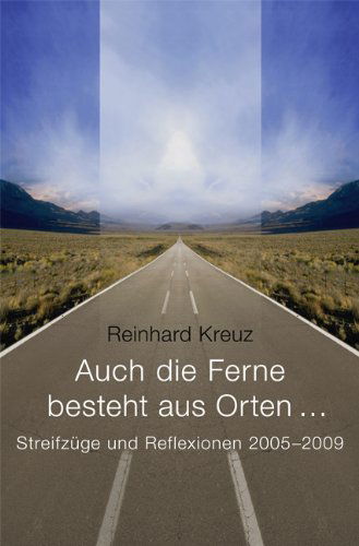 Auch die Ferne besteht aus Orten ... - Reinhard Kreuz - Books - Ciando - 9783865203694 - March 29, 2010