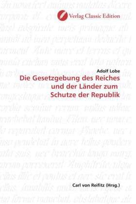 Cover for Lobe · Die Gesetzgebung des Reiches und d (Bok)