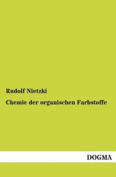 Cover for Rudolf Nietzki · Chemie Der Organischen Farbstoffe (Paperback Book) [German edition] (2013)