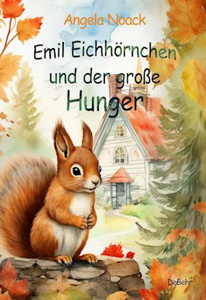 Cover for Angela Noack · Emil Eichhörnchen und der große Hunger (Book) (2023)