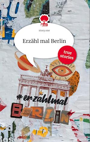 Cover for Hannes Steiner · Erzähl mal Berlin. Life is a Story - story.one (Hardcover Book) (2022)