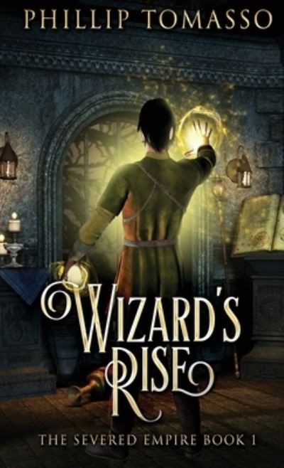 Cover for Phillip Tomasso · Wizard's Rise (Hardcover Book) (2021)