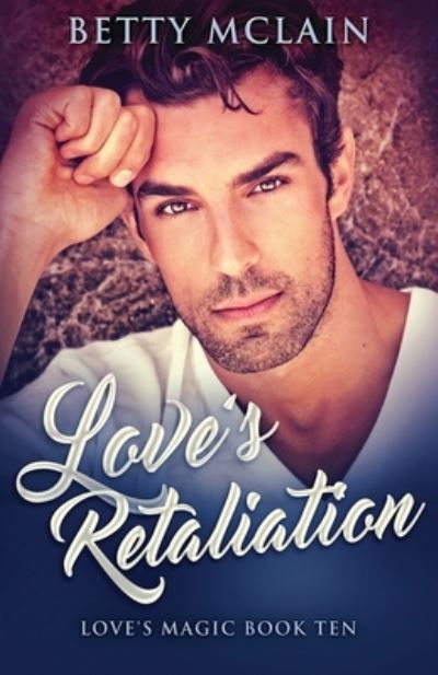 Love's Retaliation - Love's Magic - Betty McLain - Books - Next Chapter - 9784867518694 - July 15, 2021