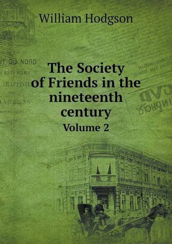 Cover for William Hodgson · The Society of Friends in the Nineteenth Century Volume 2 (Paperback Book) (2013)