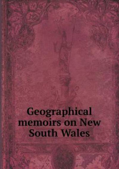 Cover for Barron Field · Geographical Memoirs on New South Wales (Paperback Book) (2015)