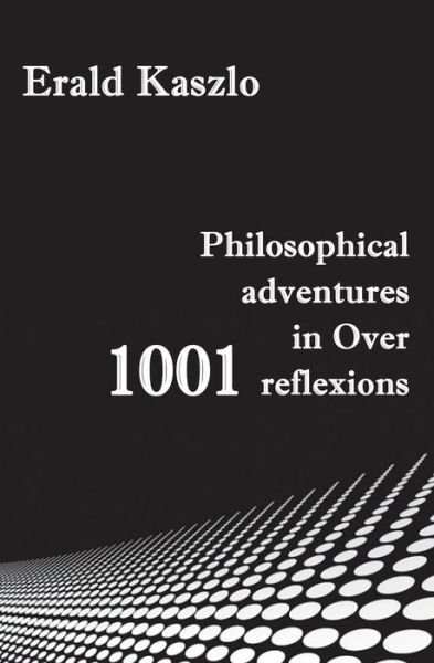 Cover for Erald Kaszlo · Philosophical Adventures in over 1001 Reflexions (Paperback Book) (2014)