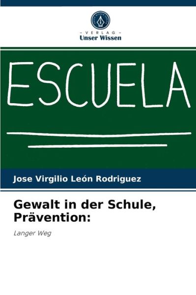 Cover for Jose Virgilio León Rodriguez · Gewalt in der Schule, Pravention (Paperback Book) (2021)