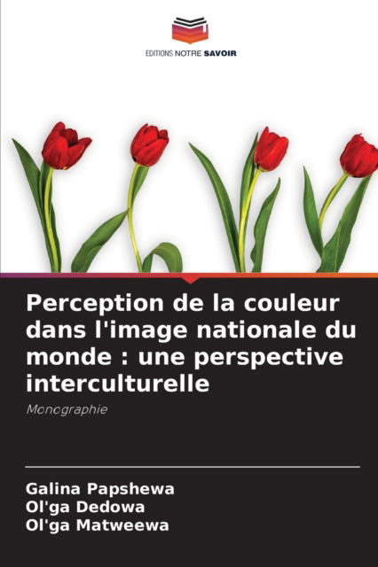 Cover for Galina Papshewa · Perception de la couleur dans l'image nationale du monde (Paperback Book) (2021)