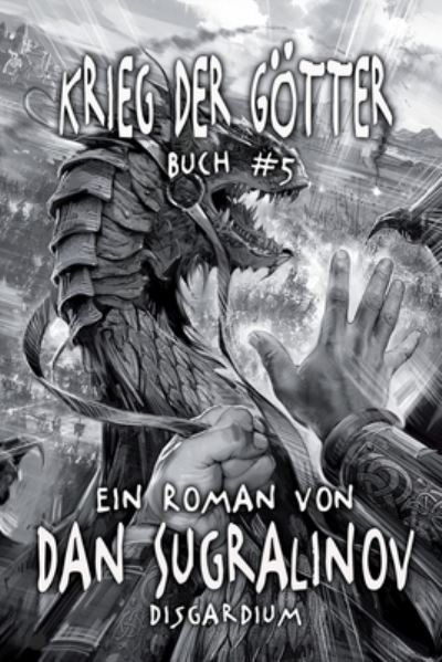 Cover for Dan Sugralinov · Krieg der Goetter (Disgardium Buch #5): LitRPG-Serie (Paperback Book) (2021)