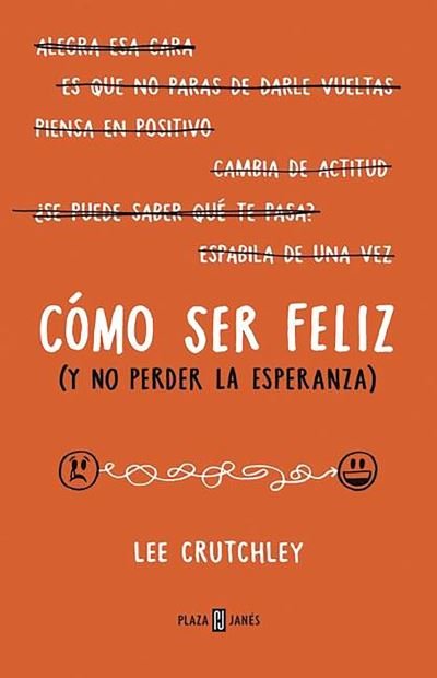 Cover for Lee Crutchley · Como ser feliz (y no perder la esperanza) / How to Be Happy (Or at Least Less Sad) (Pocketbok) (2016)