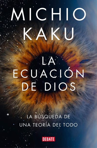 Cover for Michio Kaku · Ecuación de Dios. la Búsqueda de una Teoría Del Todo / the God Equation (Book) (2022)