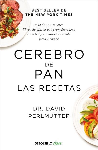 Cerebro de Pan. Las Recetas / the Grain Brain Cookbook - David Perlmutter - Bøker - Penguin Random House Grupo Editorial - 9788466353694 - 5. januar 2021