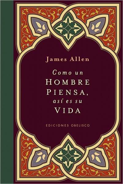 Cover for James Allen · Como Un Hombre Piensa Asi Es Su Vida (Hardcover Book) [Spanish, 1 Tra edition] (2009)