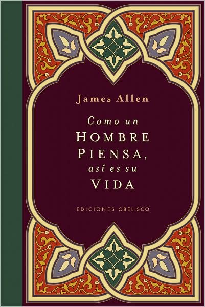 Como Un Hombre Piensa Asi Es Su Vida - James Allen - Książki - Obelisco - 9788497775694 - 1 września 2009