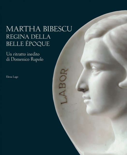 Cover for Elena Lago · Martha Bibescu Queen of the Belle Epoque: A Previously Unknown Portrait of Domenico Rupolo (Hardcover Book) (2024)