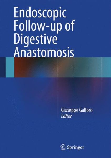 Cover for Galloro · Endoscopic Follow-up of Digestive Anastomosis (Hardcover Book) [2014 edition] (2014)