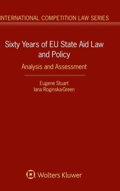 Eugene Stuart · Sixty Years of EU State Aid Law and Policy: Analysis and Assessment (Hardcover bog) (2018)
