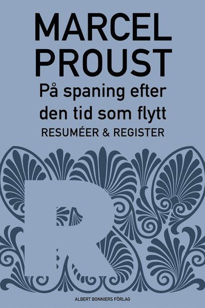 Cover for Marcel Proust · På spaning efter den tid som flytt: På spaning efter den tid som flytt. D 8, Resuméer och register (ePUB) (2013)