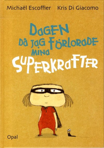 Cover for Michaël Escoffier · Dagen då jag förlorade mina superkrafter (Bound Book) (2014)