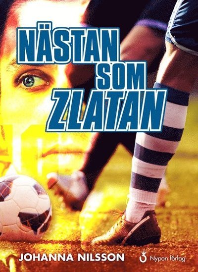 Cover for Johanna Nilsson · Johan-serien: Nästan som Zlatan (Bound Book) (2015)