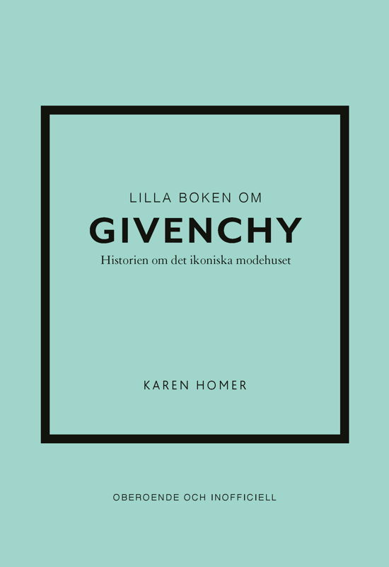 Lilla boken om Givenchy - Karen Homer - Bücher - Tukan Förlag - 9789180382694 - 3. Juni 2024
