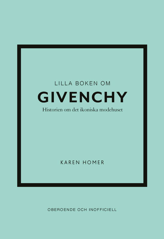 Lilla boken om Givenchy - Karen Homer - Bøger - Tukan Förlag - 9789180382694 - 3. juni 2024