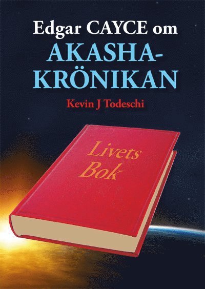 Cover for Kevin J. Todeschi · Edgar Cayce om Akashakrönikan : livets bok (Book) (2013)