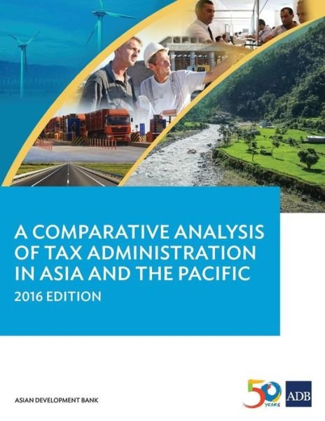 Cover for Asian Development Bank · A Comparative Analysis of Tax Administration in Asia and the Pacific, 2016 Edition (Paperback Book) (2016)