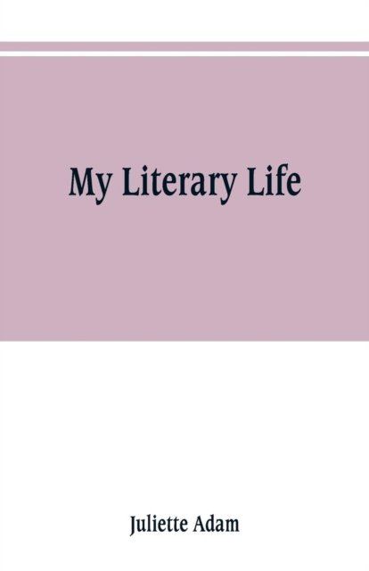 Cover for Juliette Adam · My literary life (Pocketbok) (2019)