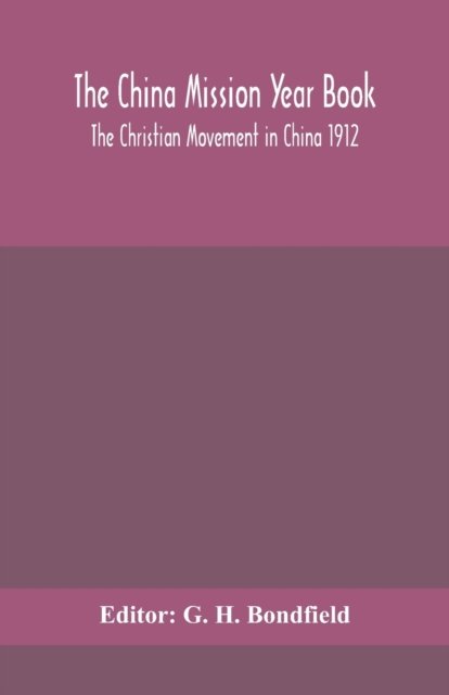 Cover for G H Bondfield · The China mission year book; The Christian Movement in China 1912 (Paperback Bog) (2020)