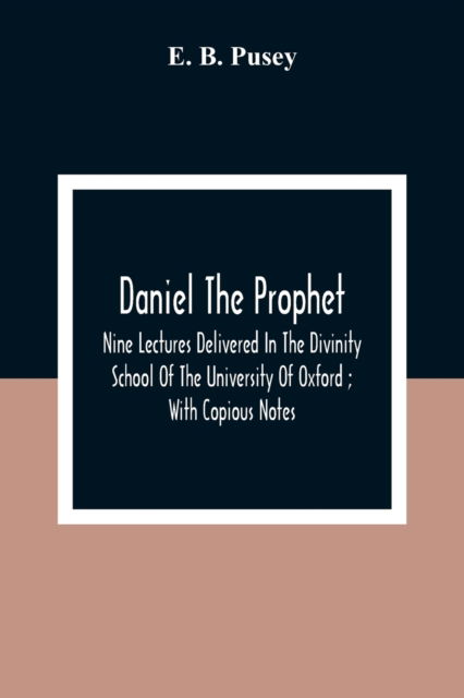 Daniel The Prophet - E B Pusey - Books - Alpha Edition - 9789354309694 - January 11, 2021