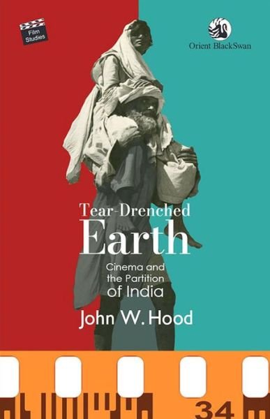 Cover for John W. Hood · Tear-Drenched Earth: Cinema and the Partition of India (Paperback Book) (2024)