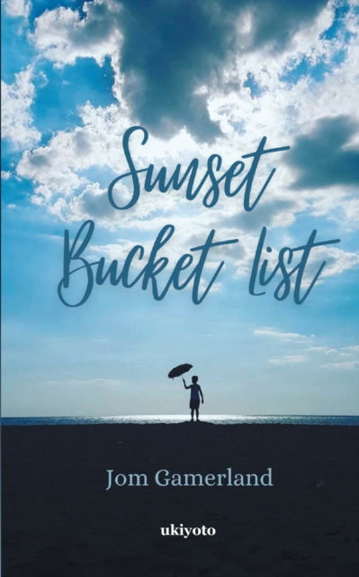 Sunset Bucket List - Jom Gamerland - Books - Ukiyoto Publishing - 9789354903694 - March 18, 2022