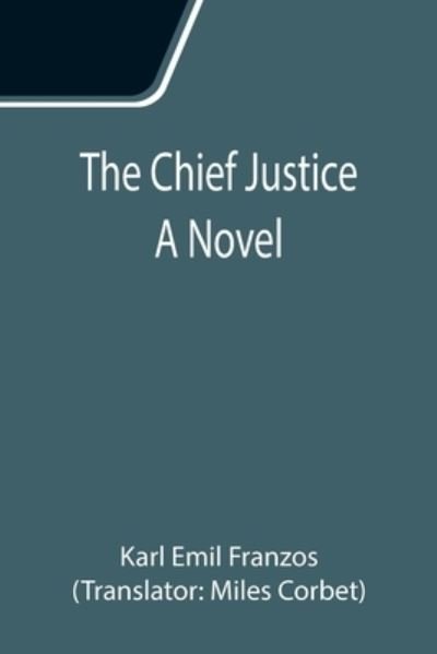 The Chief Justice; A Novel - Karl Emil Franzos - Books - Alpha Edition - 9789355117694 - September 24, 2021