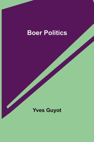 Cover for Yves Guyot · Boer Politics (Paperback Book) (2021)