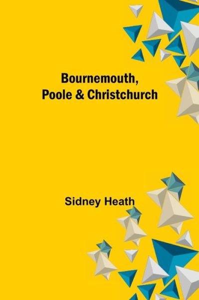 Cover for Sidney Heath · Bournemouth, Poole &amp; Christchurch (Taschenbuch) (2021)