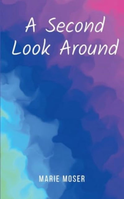 Cover for Marie Moser · A Second Look Around (Paperback Book) (2024)