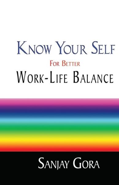 Cover for Sanjay Gora · Know Your Self for Better Work-Life Balance (Paperback Book) (2015)