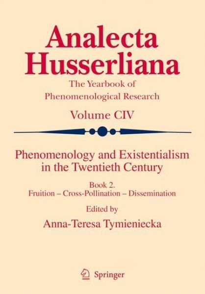 Cover for A-t Tymieniecka · Phenomenology and Existentialism in the Twentieth Century: Book II. Fruition - Cross-Pollination - Dissemination - Analecta Husserliana (Pocketbok) [2010 edition] (2012)