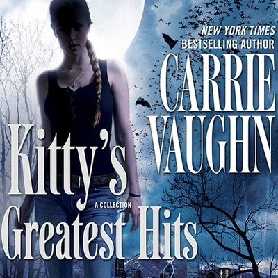 Kitty's Greatest Hits - Carrie Vaughn - Music - TANTOR AUDIO - 9798200105694 - August 16, 2011