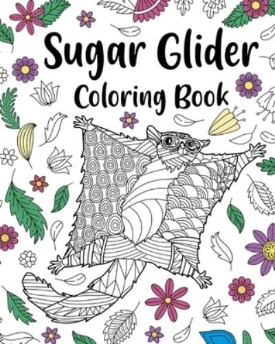 Cover for PaperLand · Sugar Glider Coloring Book: Zentangle Coloring Books for Adult, Floral Mandala Coloring Pages (Paperback Book) (2024)