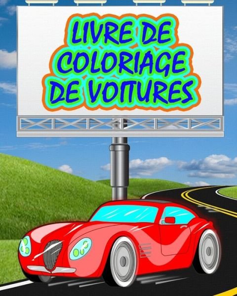 Cover for Dane Grunn · Livre de Coloriage de Voitures: Meilleur livre de coloriage de voitures! (Paperback Book) (2024)