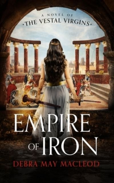 Cover for Debra May Macleod · Empire of Iron (Book) (2023)