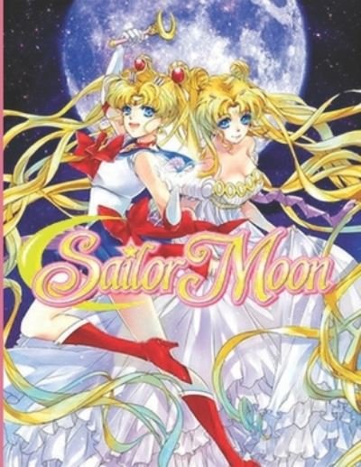 Sailor Moon: Coloring Book Sailor Moon Jumbo Coloring Book for All Ages - Sailor Moon - Bøger - Independently Published - 9798423111694 - 25. februar 2022