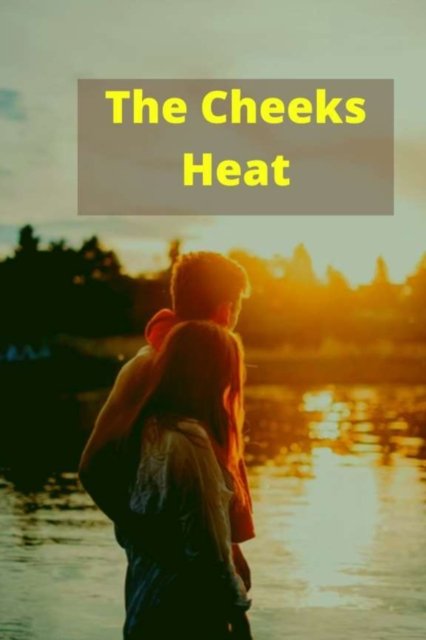The Cheeks Heat: The motion of chairs scrapping against the ground makes me soar - Zeeshan Ali - Kirjat - Independently Published - 9798429672694 - keskiviikko 9. maaliskuuta 2022